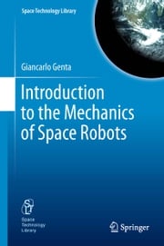 Introduction to the Mechanics of Space Robots Giancarlo Genta