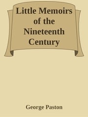 Little Memoirs of the Nineteenth Century George Paston