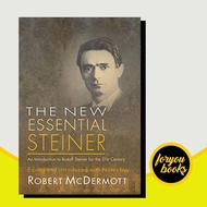 The new essential Steiner: an introduction to Rudolf Steiner for the 2