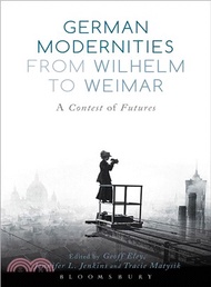 German Modernities from Wilhelm to Weimar ─ A Contest of Futures