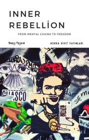 Inner Rebellion: From Mental Chains to Freedom Hokka Divit Dergi