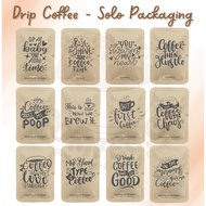Single Drip Coffee | Coffee Quotes | Souvenir Idea | Gift Idea | Customized.