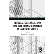Rituals, Collapse, and Radical Transformation in Archaic States by Joanne M.A. Murphy (UK edition, hardcover)
