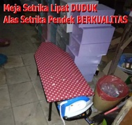 TERBARU DAN TERMURAH! Meja Setrika Lipat DUDUK / BERDIRI Alas Setrika Tinggi BERKUALITAS