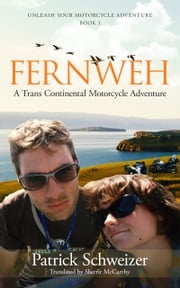 Fernweh: A Trans Continental Motorcycle Adventure Sherrie McCarthy