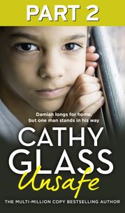 Unsafe: Part 2 of 3: Damian longs for home, but one man stands in his way Cathy Glass