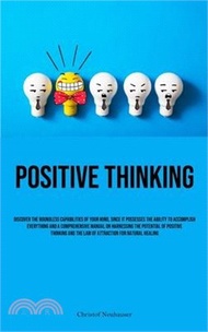 6460.Positive Thinking: Discover The Boundless Capabilities Of Your Mind, Since It Possesses The Ability To Accomplish Everything And A Compre