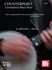 Counterpoint - Clawhammer Banjo Duets Michael J. Miles