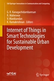 Internet of Things in Smart Technologies for Sustainable Urban Development G. R. Kanagachidambaresan