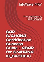 SAP S/4HANA Certification Success Guide – ABAP for S/4HANA (C_S4HDEV): Exam Success Blueprint with K