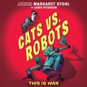 Cats vs. Robots #1: This Is War Margaret Stohl