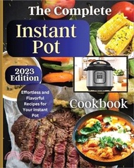 The Complete Instant Pot Cookbook: Master the Art of Instant Pot Cooking with Delicious Recipes