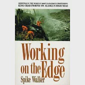 Working on the Edge: Surviving in the World’s Most Dangerous Profession : King Crab Fishing on Alaska’s High Seas