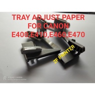 TRAY ADJUST PAPER FOR CANON E400,E410,E460,E470