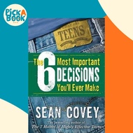 The 6 Most Important Decisions You'll Ever Make: A Guide For Teens