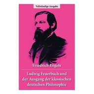 ludwig feuerbach und der ausgang der klassischen deutschen philosophie die revolution ren methoden h