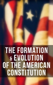 The Formation &amp; Evolution of the American Constitution James Madison