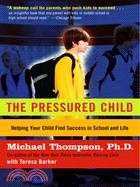 The Pressured Child ─ Freeing Our Kids From Performance Overdrive and Helping Them Find Success in School and Life