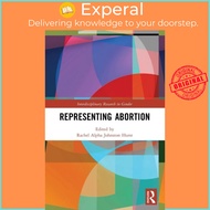 Representing Abortion by Rachel Alpha Johnston Hurst (UK edition, paperback)