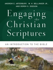Engaging the Christian Scriptures Andrew E. Arterbury