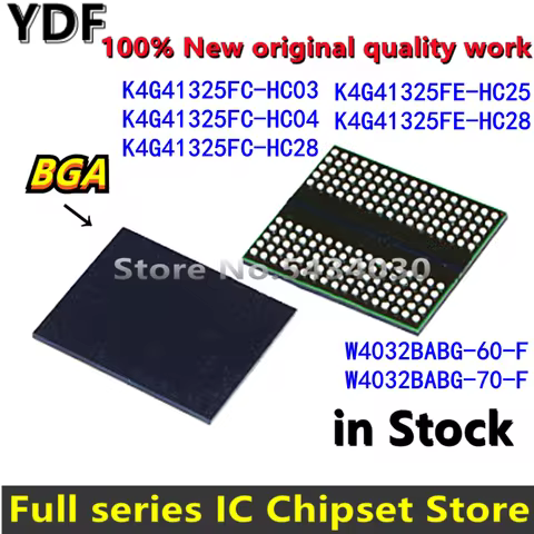 100% New K4G41325FC-HC03 K4G41325FC-HC04 K4G41325FC-HC28 K4G41325FE-HC25 K4G41325FE-HC28 W4032BABG-6