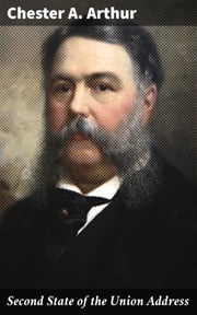 Second State of the Union Address Chester A. Arthur