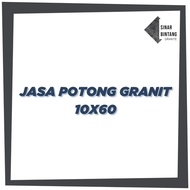 Jasa Potong Granit 10X60