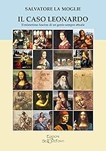 Il caso Leonardo. Il misterioso fascino di un genio sempre attuale (Paradosis)