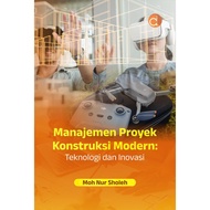Modern Construction Project Management Book: Technology and Innovation - Moh Nur Sholeh