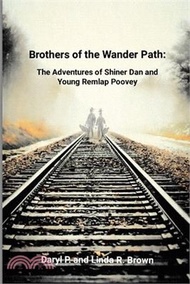 65247.Brothers of the Wander Path: The Adventures of Shiner Dan and Young Remlap Poovey