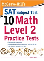 McGraw-Hills SAT Subject Test 10: Math Level 2 Practice Tests Christine Caputo