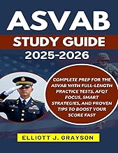 ASVAB STUDY GUIDE 2025-2026: Complete Prep for the ASVAB with Full-Length Practice Tests, AFQT Focus