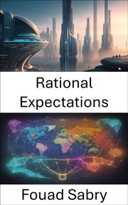 Rational Expectations Fouad Sabry