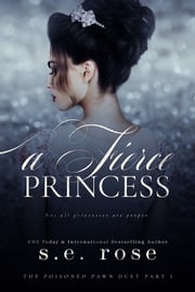 A Fierce Princess S.E. Rose