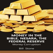 Money in the Bible, Nesara, the Federal Reserve Bill Stone