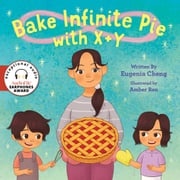 Bake Infinite Pie with X + Y Eugenia Cheng