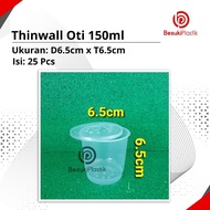 Thinwall OTI 150ml / Thinwall 150ml / Cup Saos 150ml / Cup Puding 150