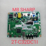 Mb Motherboard Mainboard Mesin Tv Led Sharp 2T-C32Dc1I 2T-C32Dc 1I
