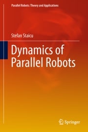 Dynamics of Parallel Robots Stefan Staicu