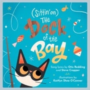 (Sittin' on) The Dock of the Bay: A Children's Picture Book (LyricPop) Otis Redding