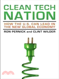 Clean Tech Nation ─ How the U.S. Can Lead in the New Global Economy