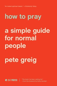 How to Pray: A Simple Guide for Normal People How to Pray: A Simple Guide for Normal People Paperbac