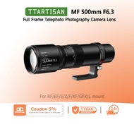 TTartisan 500mm F6.3 Manual Focus Full Frame Telephoto Photography Camera Lens For RF EF/ E/Z F/XF G