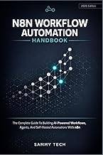 N8N WORKFLOW AUTOMATION HANDBOOK: The Complete Guide To Building AI-Powered Workflows, Agents, And S