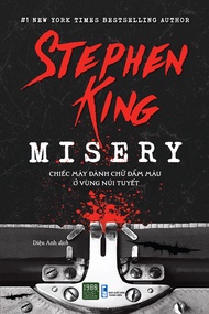 Sách - Misery - Chiếc Máy Đánh Chữ Đẫm Máu Ở Vùng Núi Tuyết - Stephen King