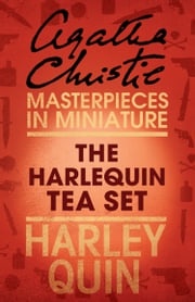 The Harlequin Tea Set: An Agatha Christie Short Story Agatha Christie