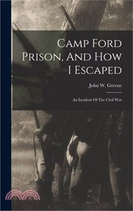 Camp Ford Prison, And How I Escaped: An Incident Of The Civil War