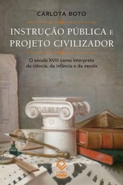 Instrução pública e projeto civilizador Carlota Boto