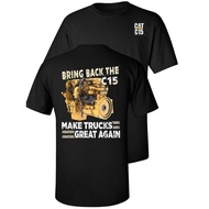 CAT C15 T-Shirt Bring C15 Back Again Make The Truck Even Bigger Diesel Engine Graphic 10 Cotton