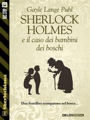 Sherlock Holmes e il caso dei bambini dei boschi Gayle Lange Puhl
